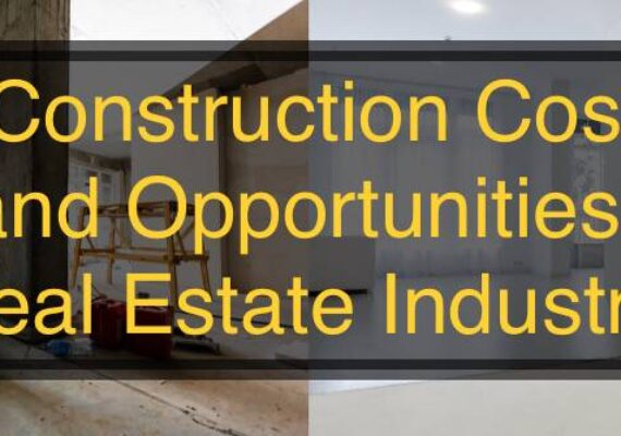 Home Construction Cost – Key Trends and Opportunities in 2021 Real Estate Industry