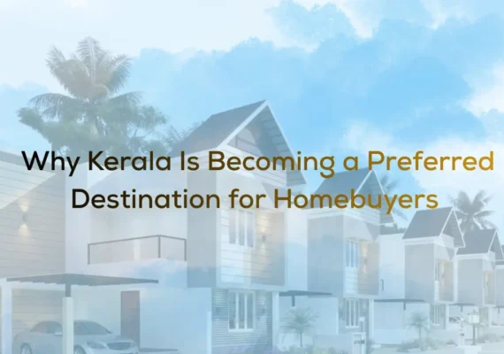 Why Kerala Is Becoming a Preferred Destination for Homebuyers?