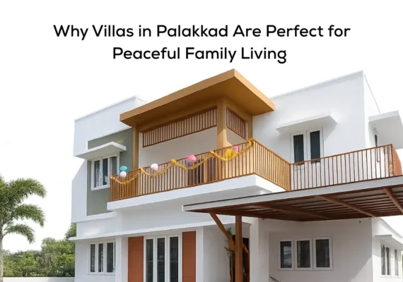 Why Villas in Palakkad Are Perfect for Peaceful Family Living