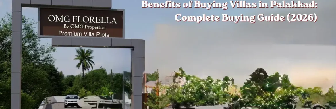Benefits of Buying Villas in Palakkad: Complete Buying Guide (2026)