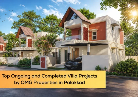 Top Ongoing and Completed Villa Projects by OMG Properties in Palakkad 