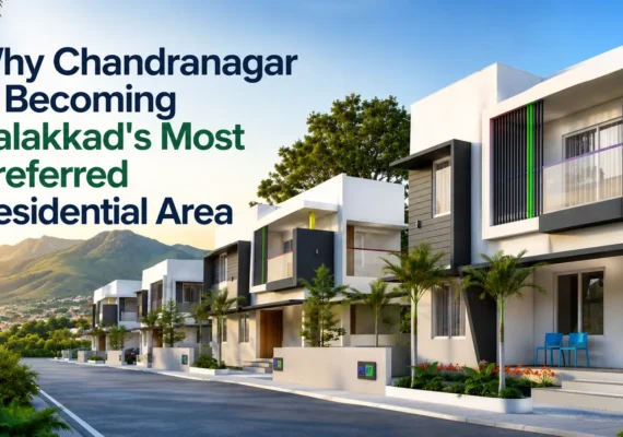 Why Chandranagar Is Becoming Palakkad’s Most Preferred Residential Area